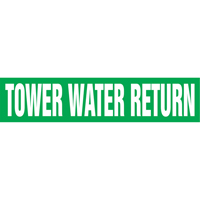 "Tower Water Return" Pipe Markers, Self-Adhesive, 4" H x 24" W, White on Green Auto-Cam